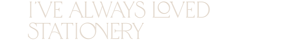 Luxury stationery text in cream serif lettering on a black background, reading I've always loved stationery